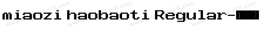 miaozi haobaoti Regular字体转换
